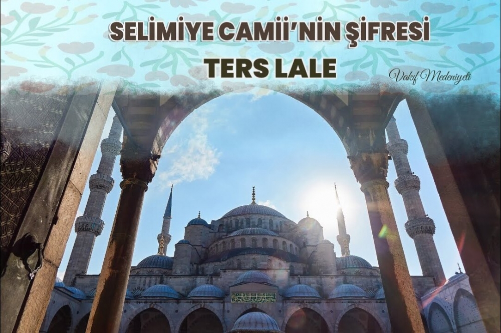 Selimiye Camii'nin Şifresi - Ters Lale